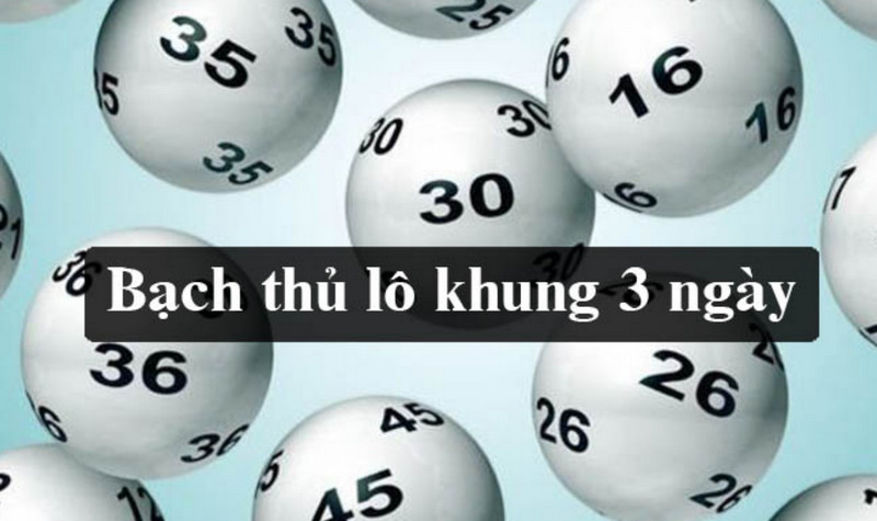 Bạch Thủ Lô Khung 3 Ngày – Bí Quyết Giúp Nhiều Lô Thủ Gặt Hái Thành Công