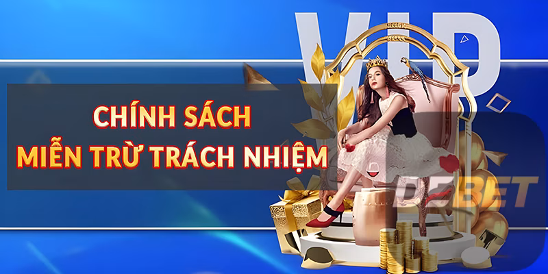 Chính Sách Miễn Trừ Trách Nhiệm Tại Nhà Cái Debet